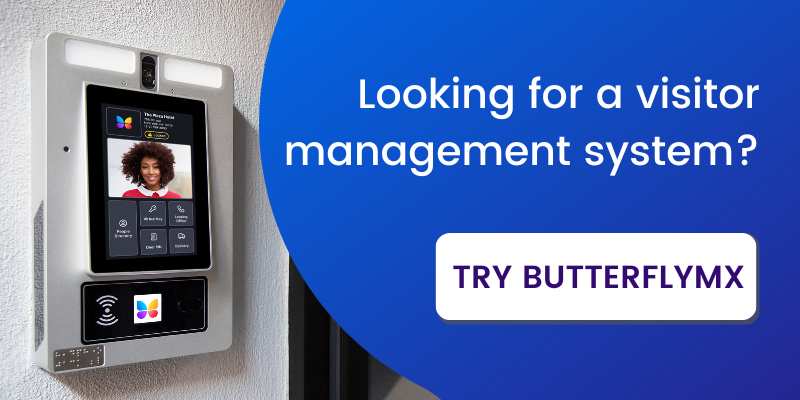 If you need a visitor management system, try ButterflyMX