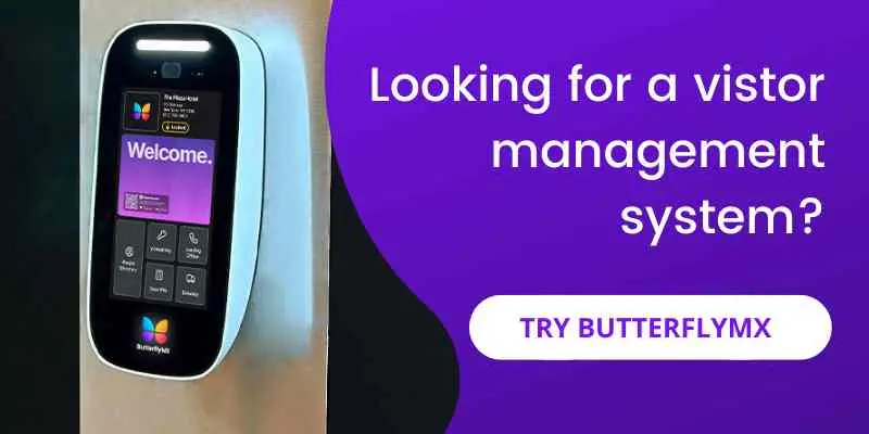 if you need a visitor management system, try ButterflyMX