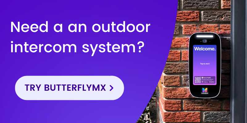 If you need an outdoor intercom, try ButterflyMX