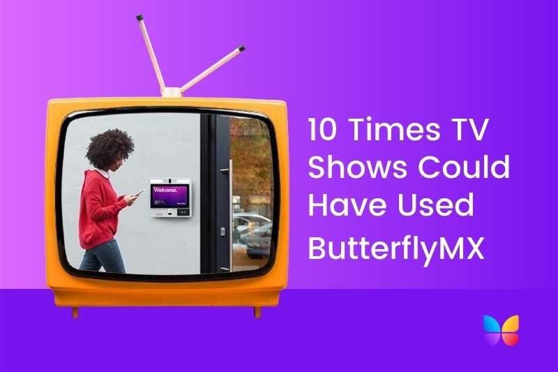 10 times tv shows could have used ButterflyMX