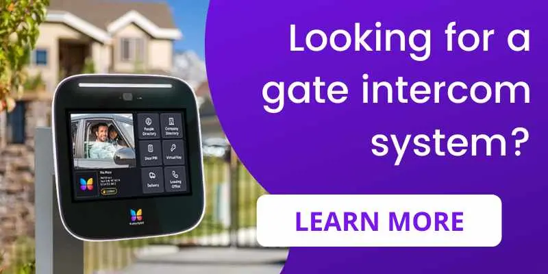 If you need a gate intercom system, choose ButterflyMX