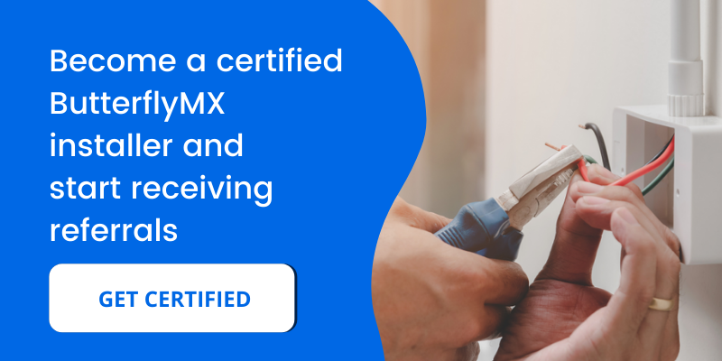Become a ButterflyMX certified installer and start receiving installation referrals