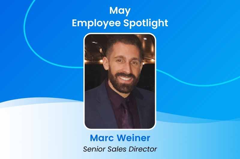 May 2022 Employee Spotlight: Marc Weiner, Senior Sales Director