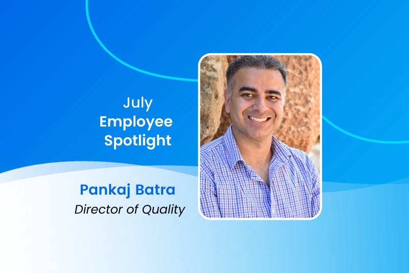 July 2022 Employee Spotlight: Pankaj Batra, Director of Quality