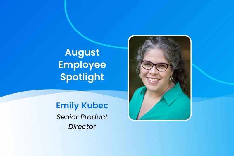 Our August 2022 employee spotlight features Emily Kubec.