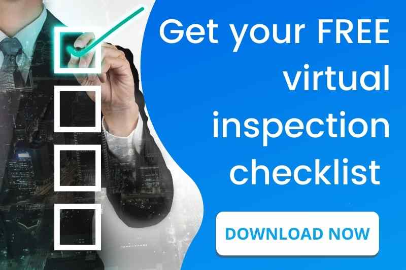 Click here to download our free virtual inspection checklist.