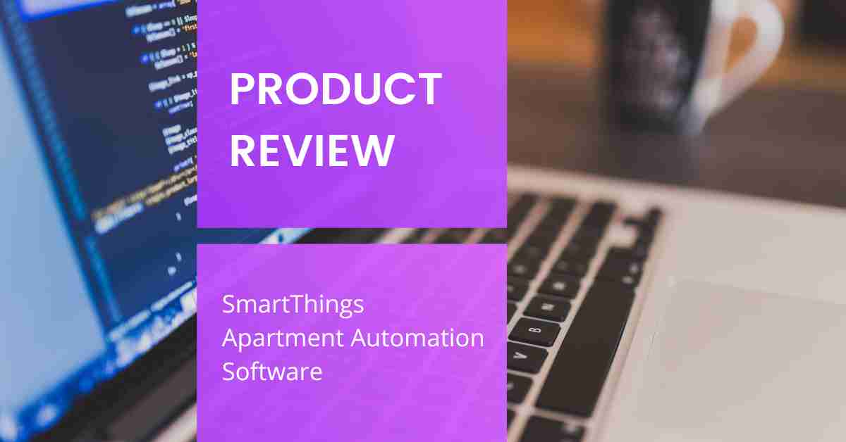 SmartThings Review Apartment Automation Software