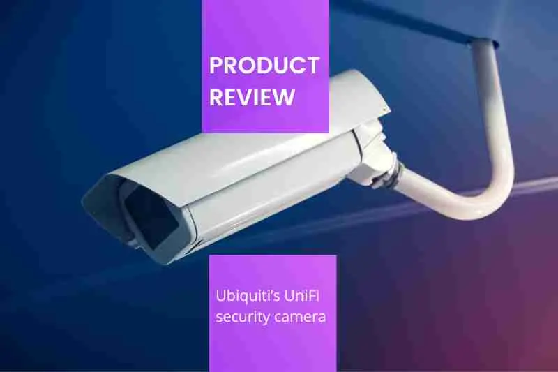 UniFi security camera review