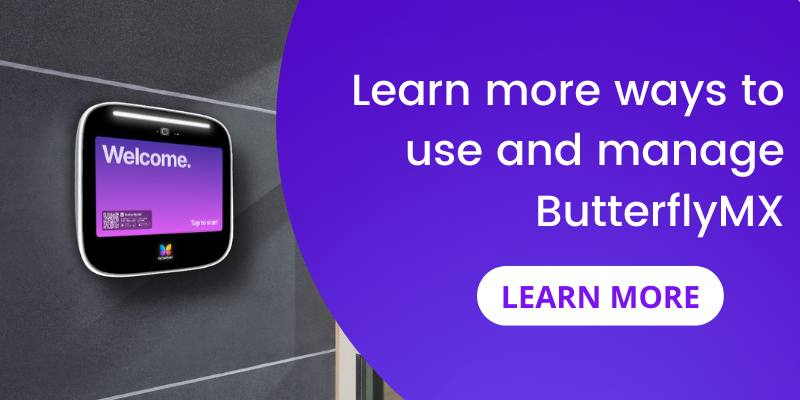 Learn more ways to use and manage ButterflyMX at your building
