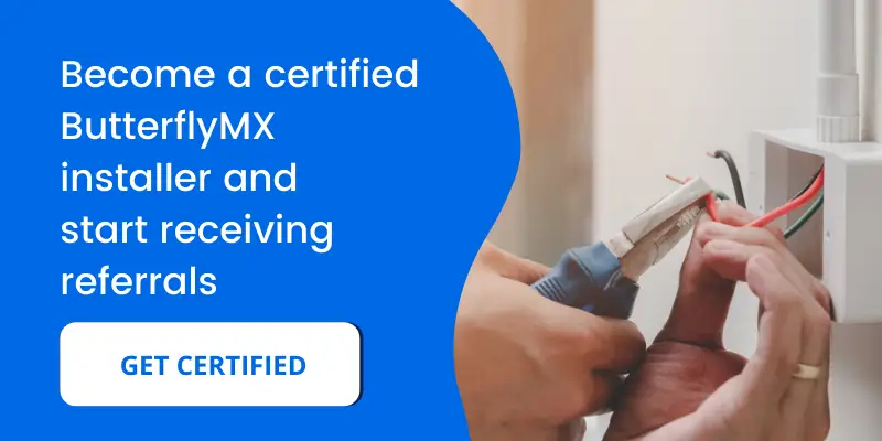 Become a ButterflyMX certified installer and start receiving installation referrals