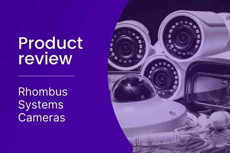 Rhombus Camera Review | Cost, Features & Alternatives