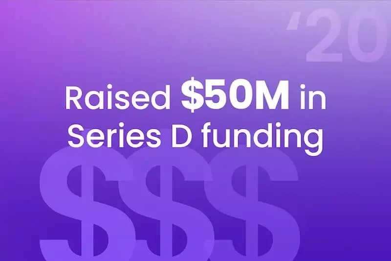 Raised $50M in Series D funding in 2020