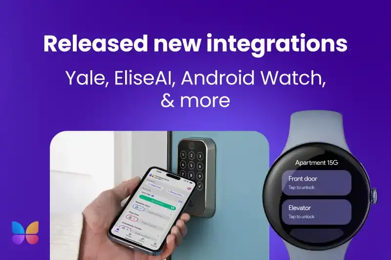 Released new integrations with Yale, EliseAI, Android Watch & more